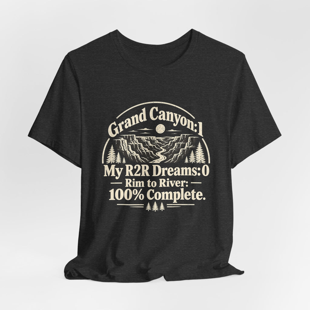 Grand Canyon Rim-to-River T-Shirt — "My R2R Dreams: Rim to River 100% Complete"