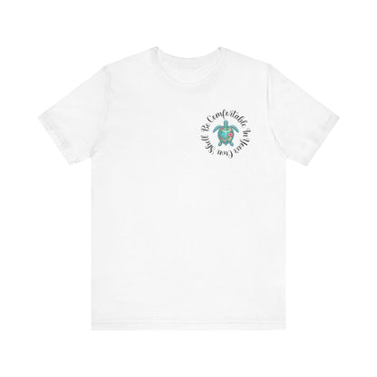 Sea Turtle -"'Be Comfortable In Your Own Shell"'- Unisex Jersey Short Sleeve Tee