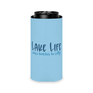 Can Cooler: "Lake Life 'cause Beaches Be Salty" Beach Drink Koozie
