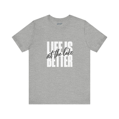 Life Is Better at the Lake Tee