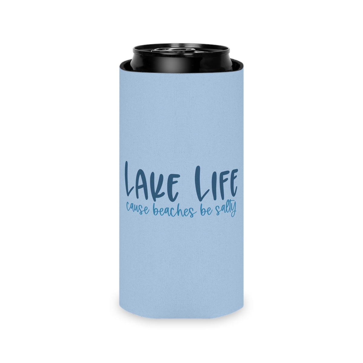 “Lake Life ’Cause Beaches Be Salty" Can Cooler