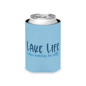 Can Cooler: "Lake Life 'cause Beaches Be Salty" Beach Drink Koozie