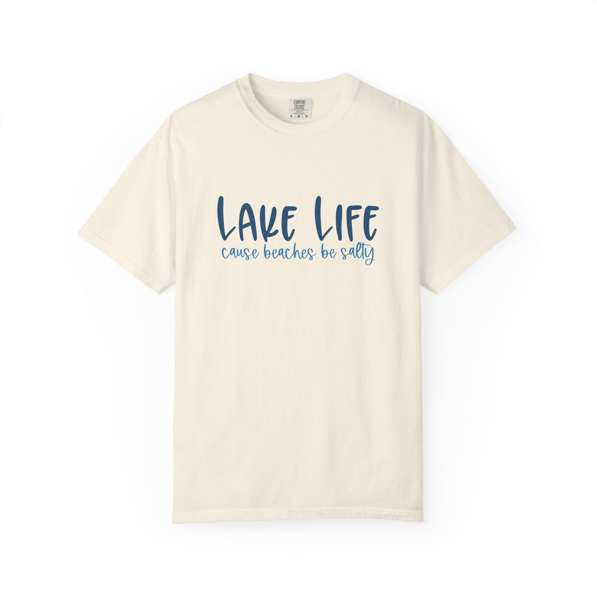 Lake Life Cause Beaches Be Salty T-Shirt