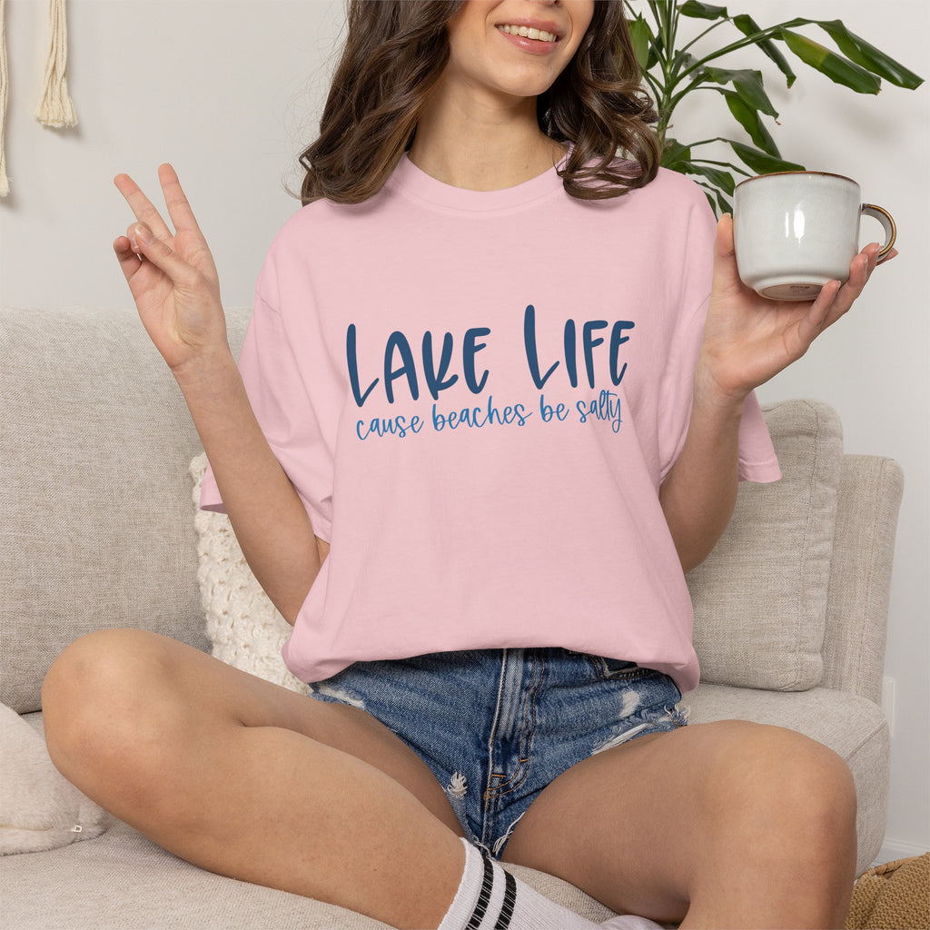 Lake Life Cause Beaches Be Salty T-Shirt
