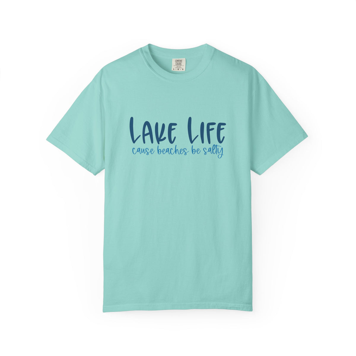 Lake Life Cause Beaches Be Salty T-Shirt