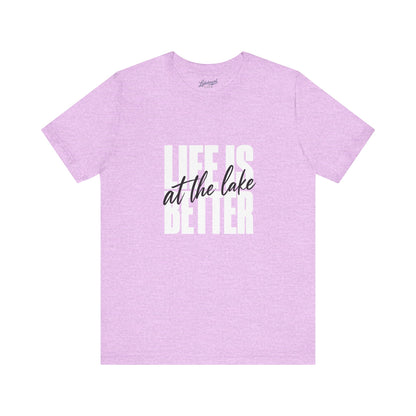 Life Is Better at the Lake Tee