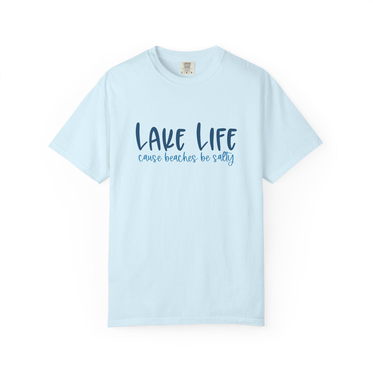 Lake Life Cause Beaches Be Salty T-Shirt