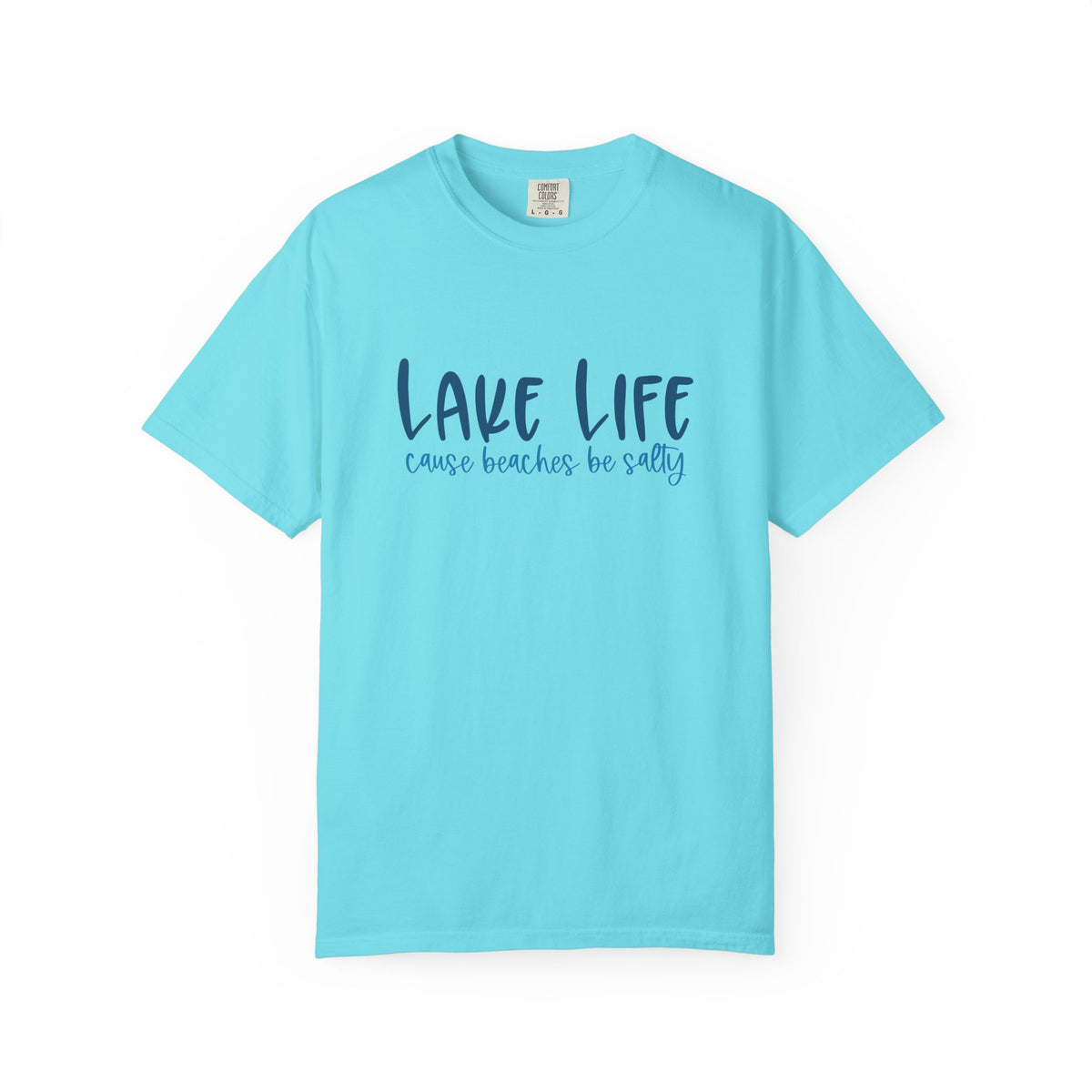 Lake Life Cause Beaches Be Salty T-Shirt