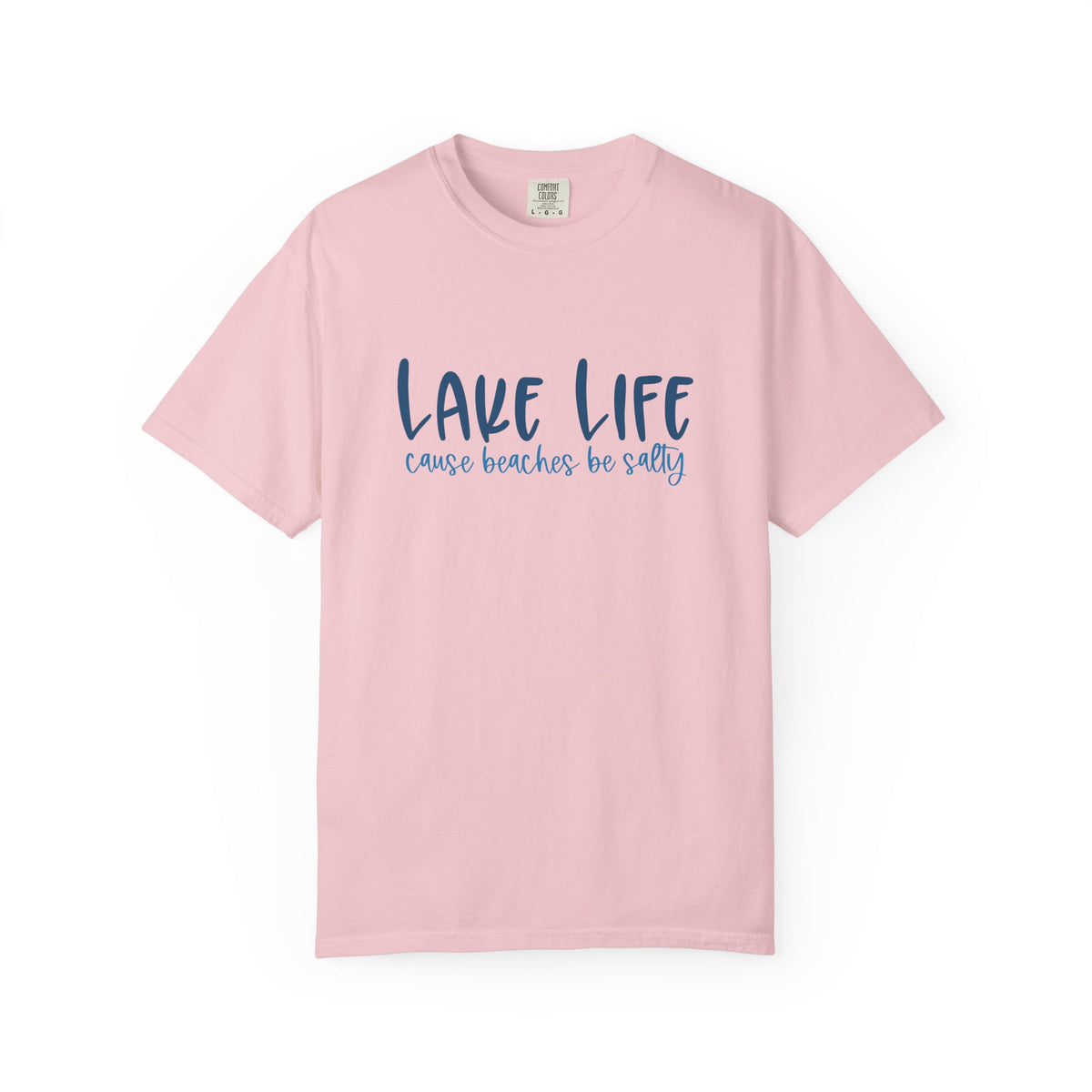 Lake Life Cause Beaches Be Salty T-Shirt