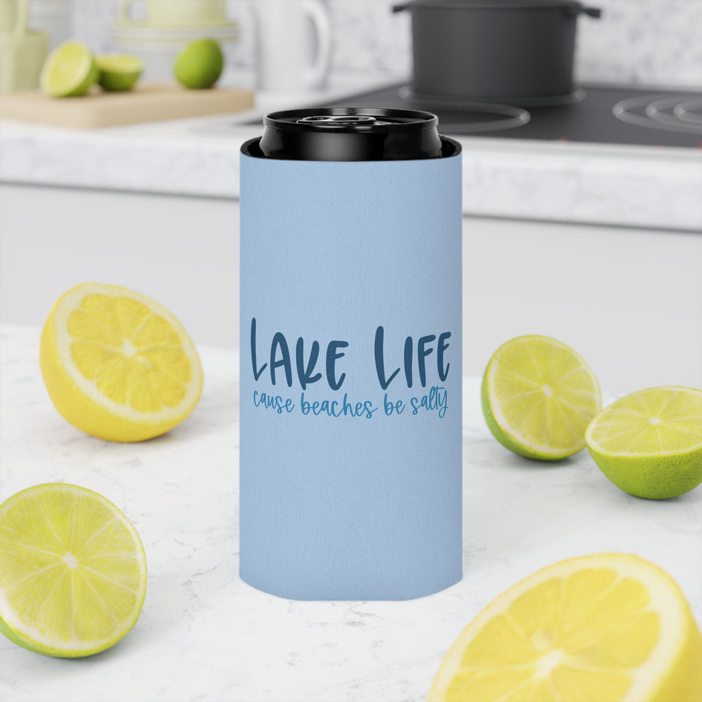 “Lake Life ’Cause Beaches Be Salty" Can Cooler