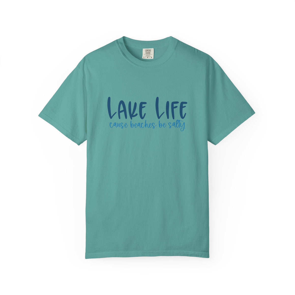 Lake Life Cause Beaches Be Salty T-Shirt