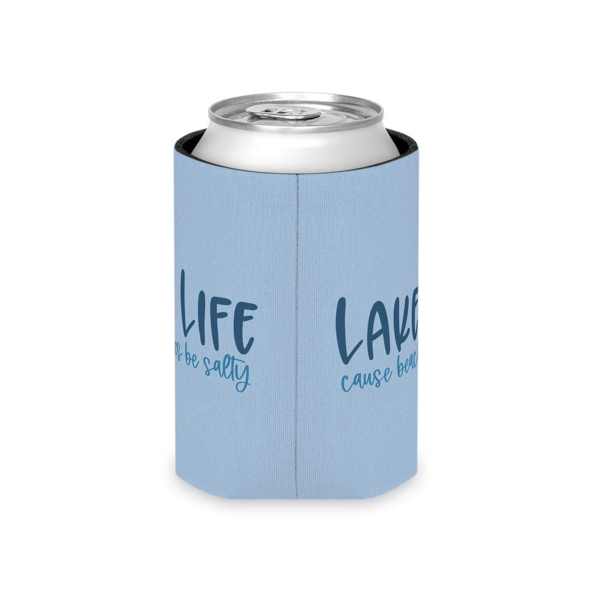 “Lake Life ’Cause Beaches Be Salty" Can Cooler