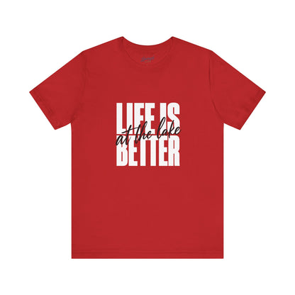 Life Is Better at the Lake Tee