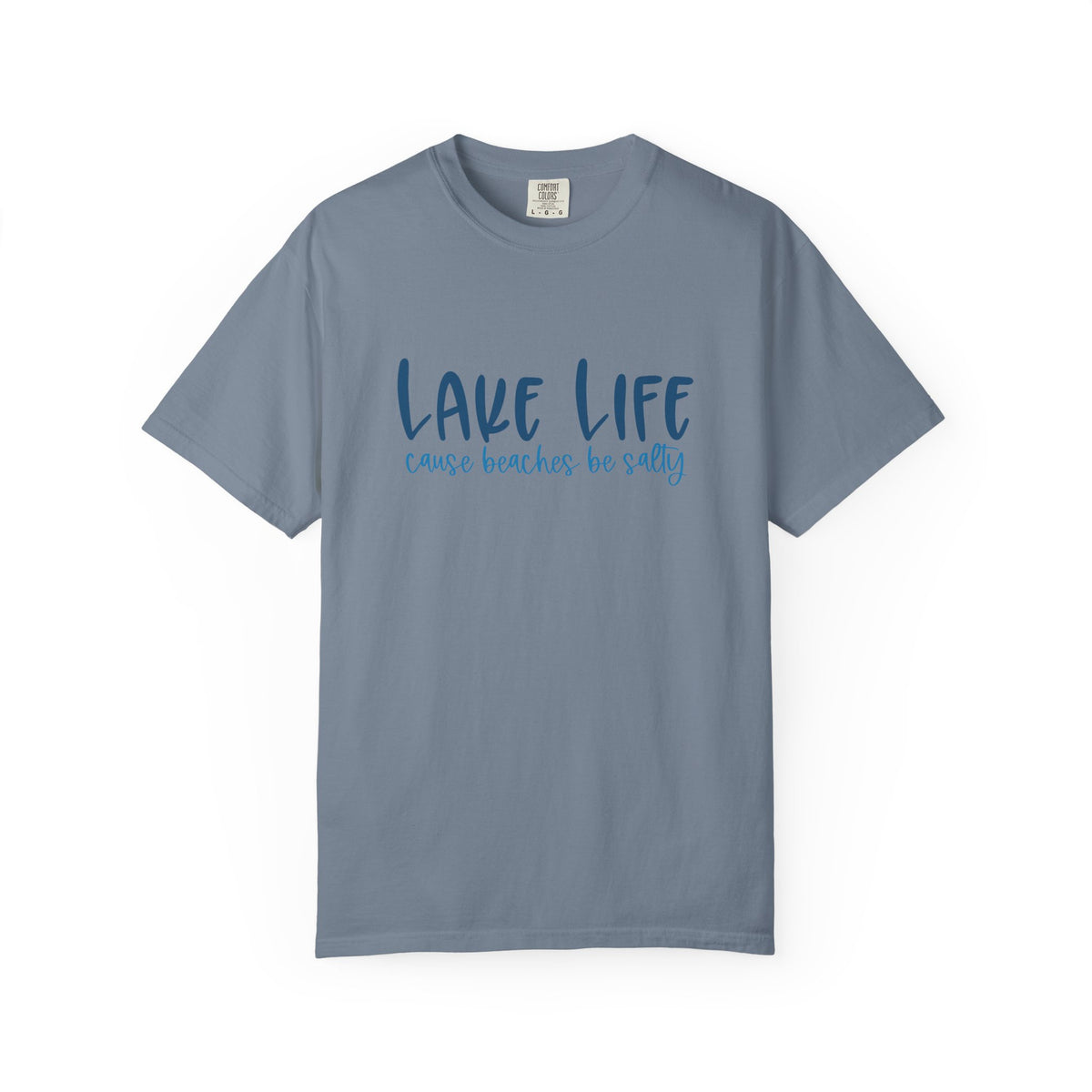 Lake Life Cause Beaches Be Salty T-Shirt