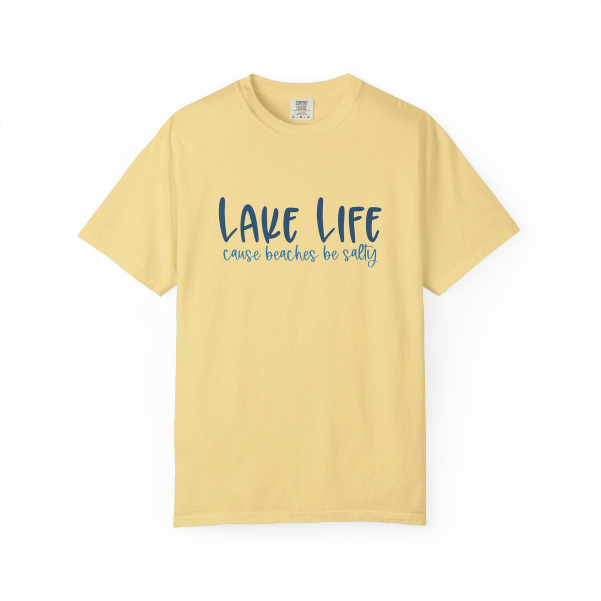 Lake Life Cause Beaches Be Salty T-Shirt