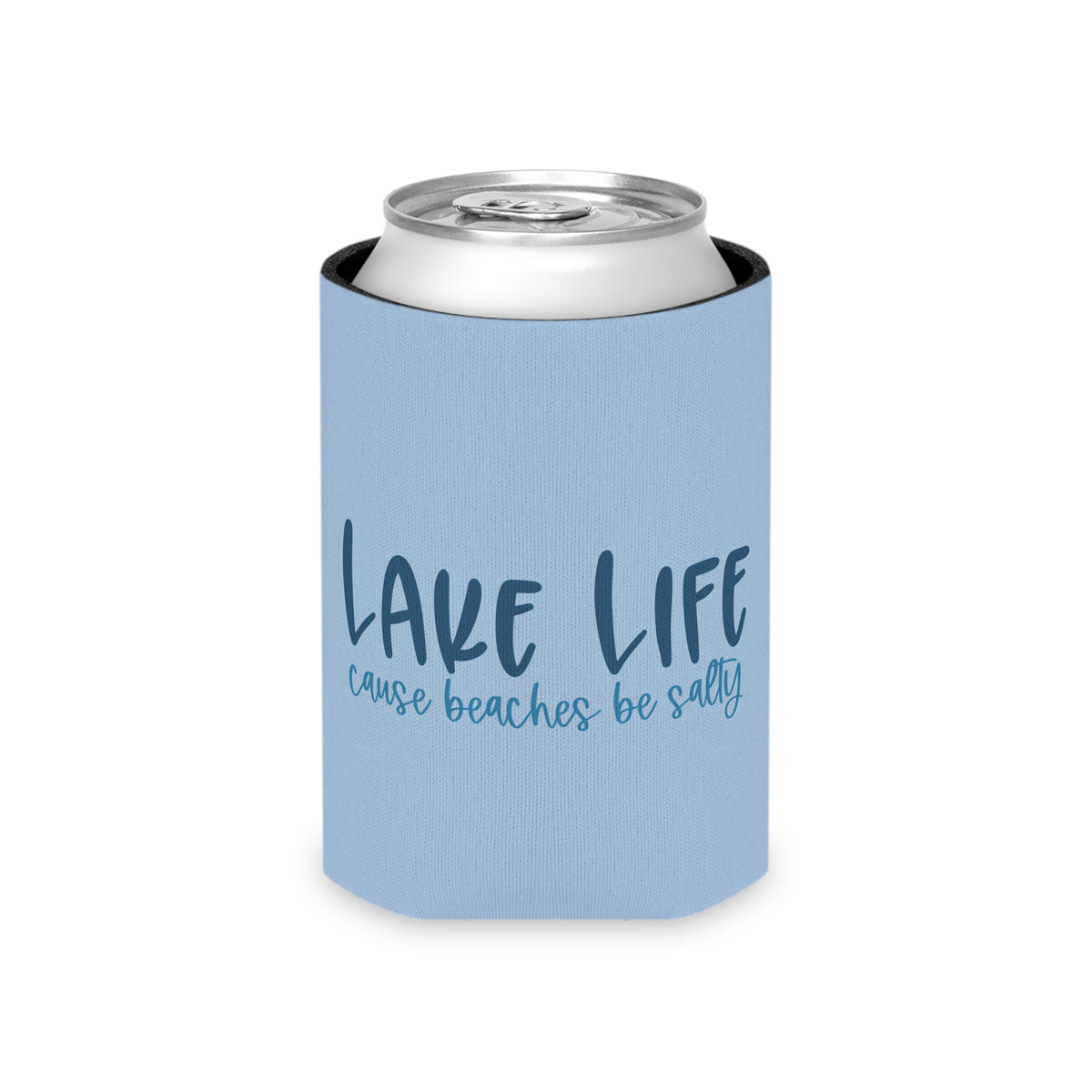 “Lake Life ’Cause Beaches Be Salty" Can Cooler