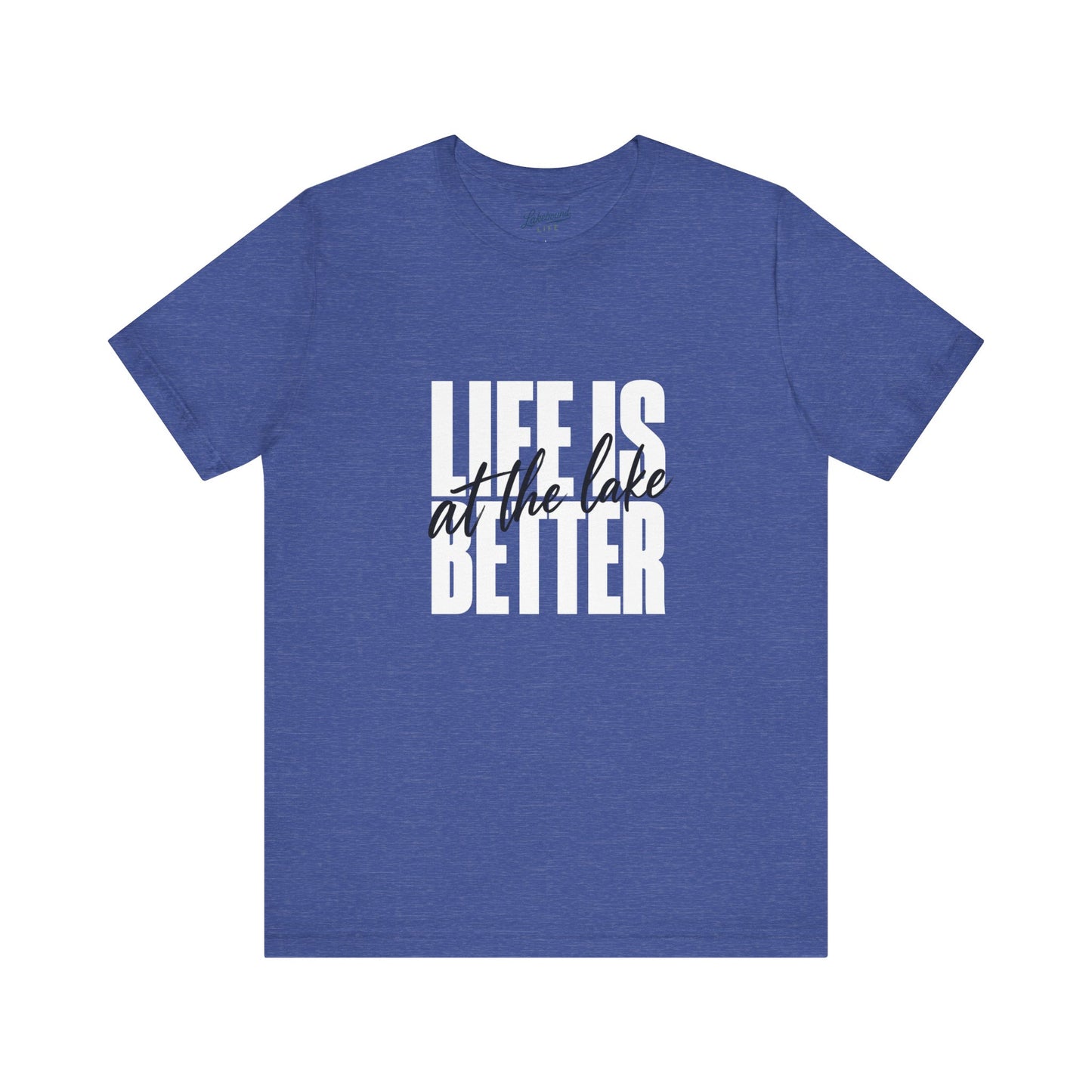Life Is Better at the Lake Tee
