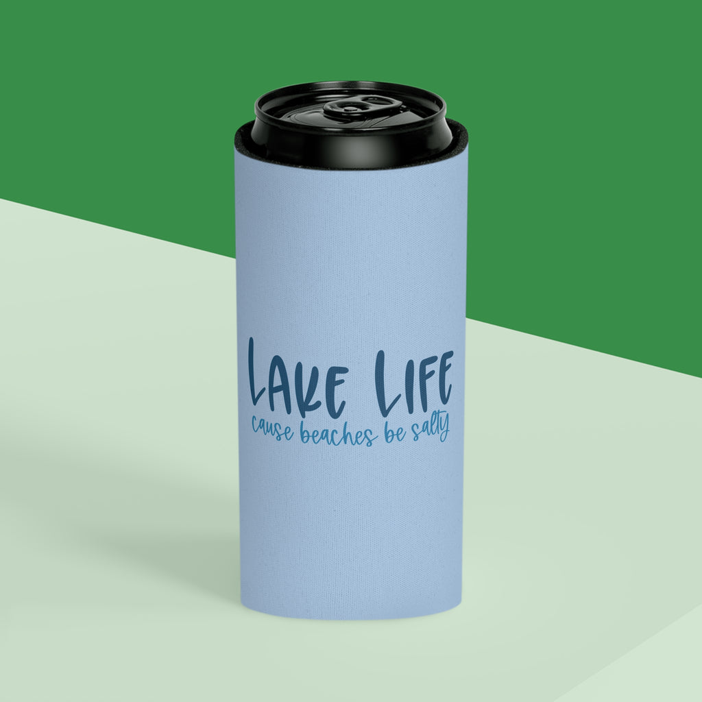 “Lake Life ’Cause Beaches Be Salty" Can Cooler