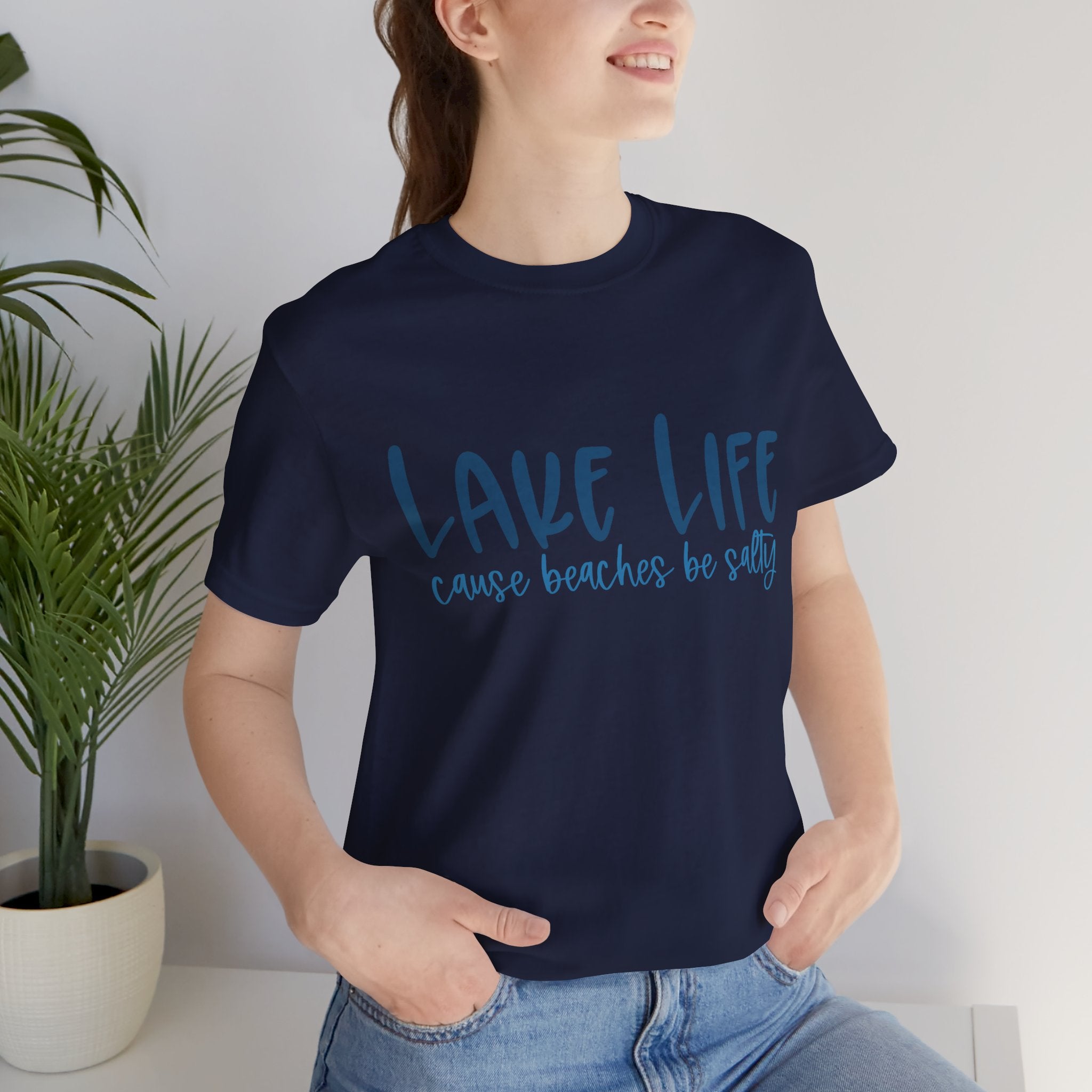 "Lake Life 'Cause Beaches Be Salty" T-Shirt